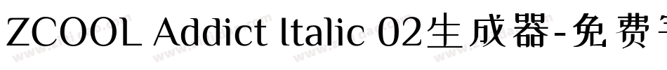 ZCOOL Addict Italic 02生成器字体转换